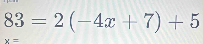 83=2(-4x+7)+5
x=