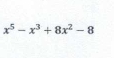 x^5-x^3+8x^2-8