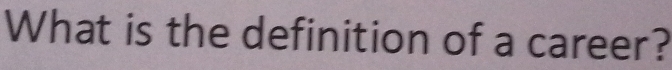 What is the definition of a career?
