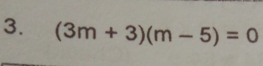 (3m+3)(m-5)=0