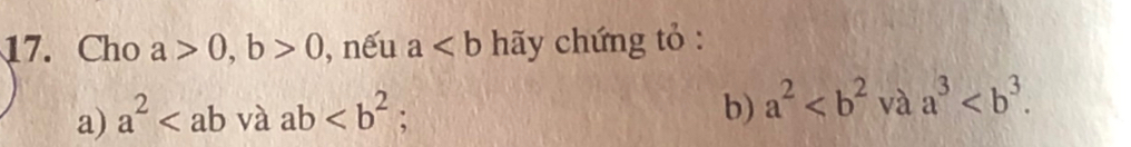 Cho a>0, b>0 , nếu a hãy chứng tỏ : 
b) 
a) a^2 và ab; a^2 và a^3.