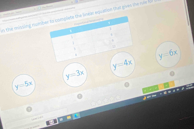 bolat join : Seach May Basthet
https://www.mathgames.com/skill/7.2?:lind-the-proportional-relationship
n the missing numbear equation that gives the rule for l
y=6x
y=4x
y=3x
y=5x
1 
a
Level I of 3
to search