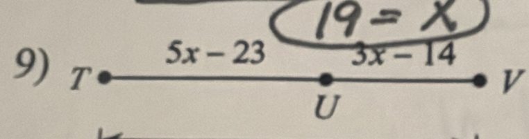 5x-23
3x-14
9) T
V
U