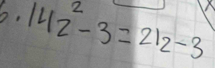 X
6. 142^2-3=212-3