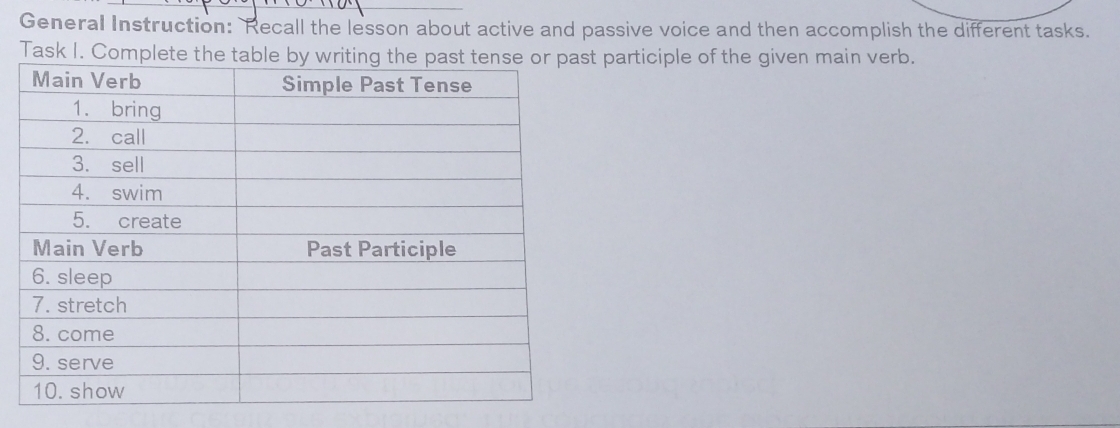 General Instruction: Recall the lesson about active and passive voice and then accomplish the different tasks. 
Task I. Com participle of the given main verb.