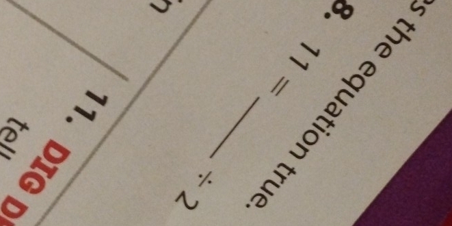 the equation tru
_
11=
/ 2
11. DIG D tel