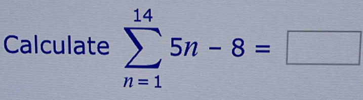 Calculate sumlimits _(n=1)^(14)5n-8=□