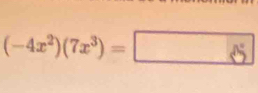 (-4x^2)(7x^3)= 85