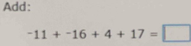 Add:
-11+-16+4+17=□