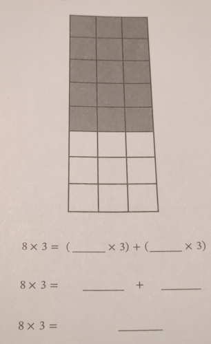 8* 3= (_  * 3)+  _  * 3)
8* 3= _ 
+ 
_
8* 3=
_