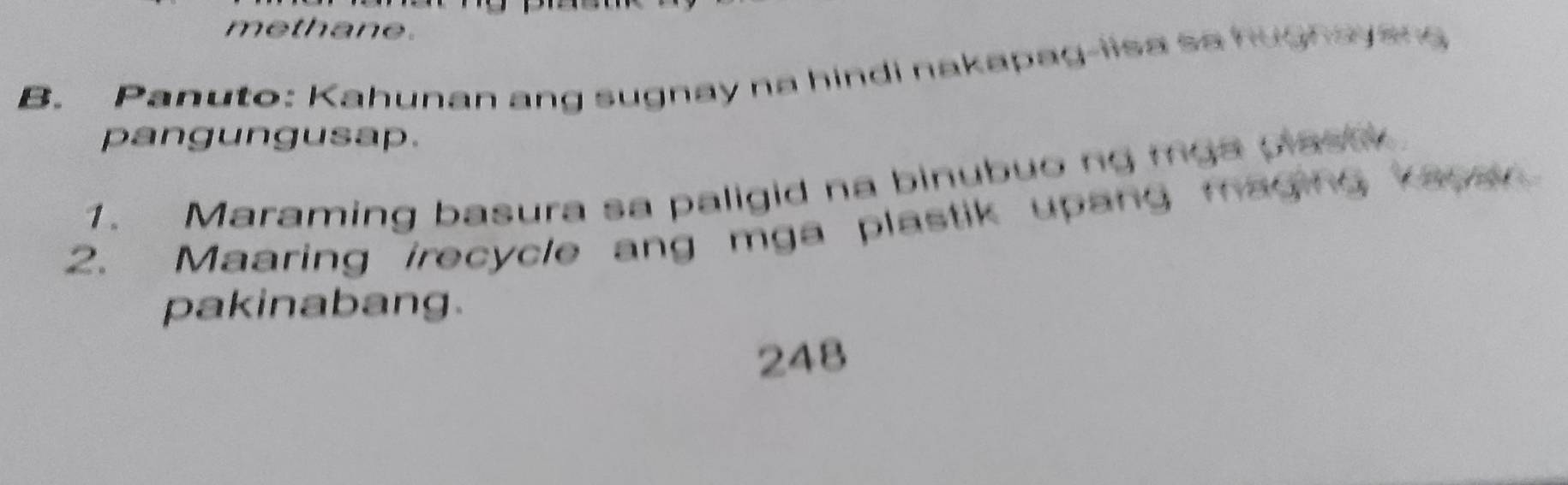 methane. 
B. Panuto: Kahunan ang sugnay na hindi nakapag-lisa sa hughayena 
pangungusap. 
1. Maraming basura sa paligid na binubuo ng mga plasi 
2. Maaring irecycle ang mga plastik upang maging kayar 
pakinabang. 
248