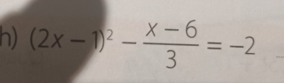 (2x-1)^2- (x-6)/3 =-2