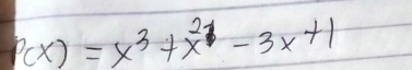 P(x)=x^3+x^2-3x+1