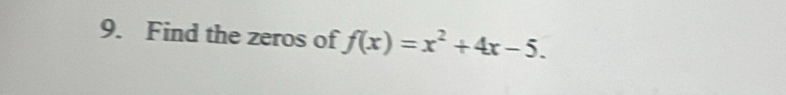 Find the zeros of f(x)=x^2+4x-5.