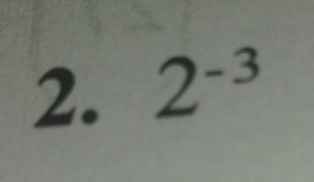 2^(-3)