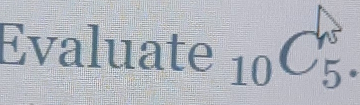 Evaluate _10C_5^5.