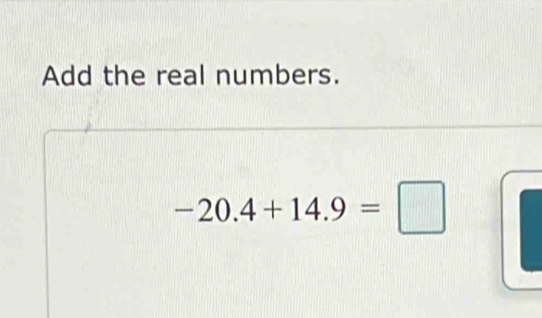 Add the real numbers.
-20.4+14.9=□