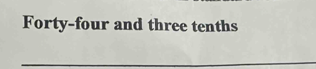 Forty-four and three tenths 
_