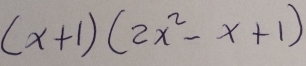 (x+1)(2x^2-x+1)