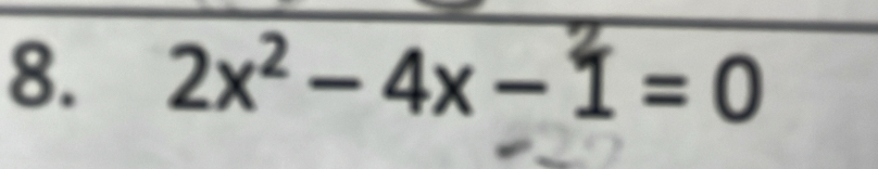 2x² - 4x − 1 = 0