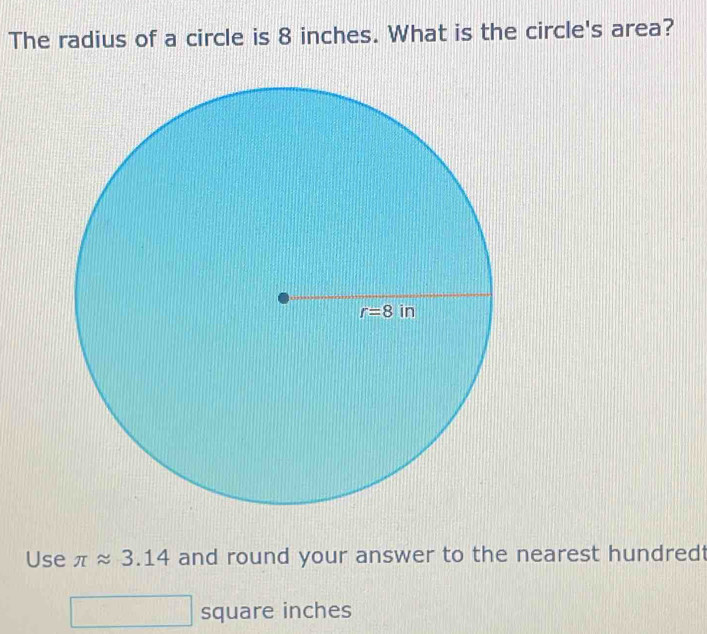 Solved: The radius of a circle is 8 inches. What is the circle's area ...