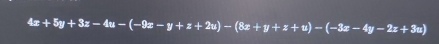 4x+5y+3z-4u-(-9x-y+z+2u)-(8x+y+z+u)-(-3x-4y-2z+3u)