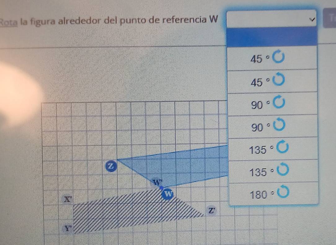 Rota la figura alrededor del punto de referencia W T
45°
45°
90°
90°
135°
z
135°
W'
X'
180°
z
Y ”