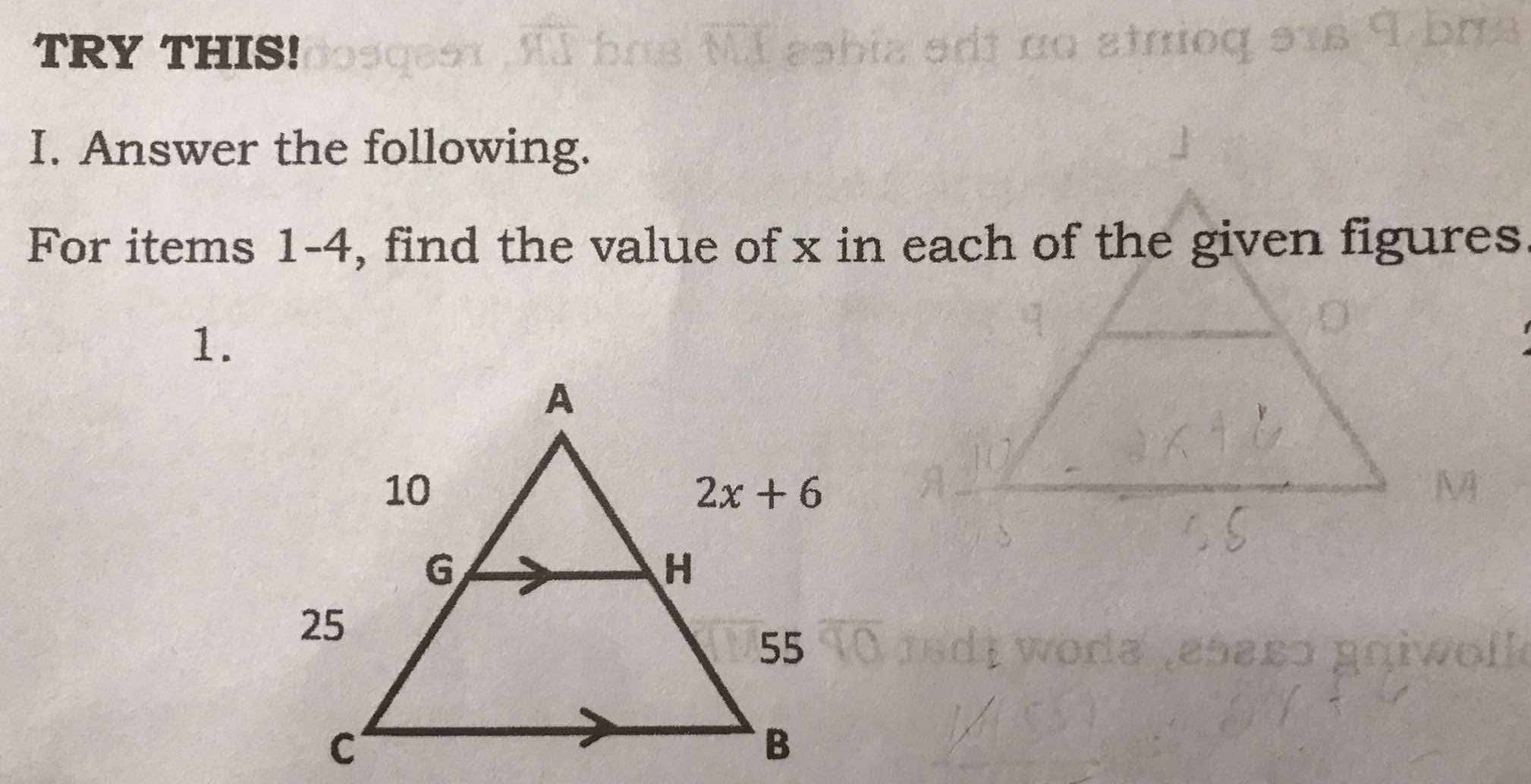 TRY THIS!
atroq 918  
I. Answer the following.
For items 1-4, find the value of x in each of the given figures
1.