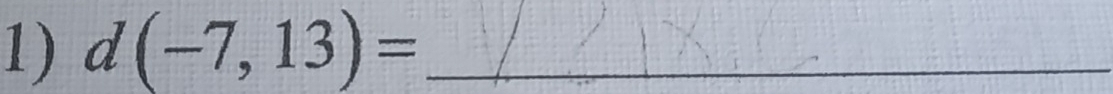 d(-7,13)= _