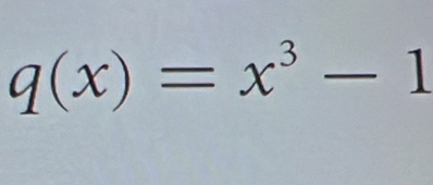 q(x)=x^3-1