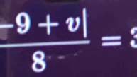  (-9+v|)/8^- =