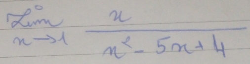 limlimits _xto 1 x/x^2-5x+4 