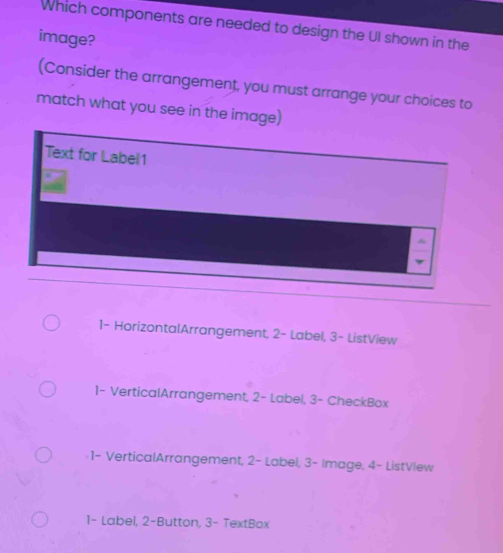 Solved: Which components are needed to design the UI shown in the image ...