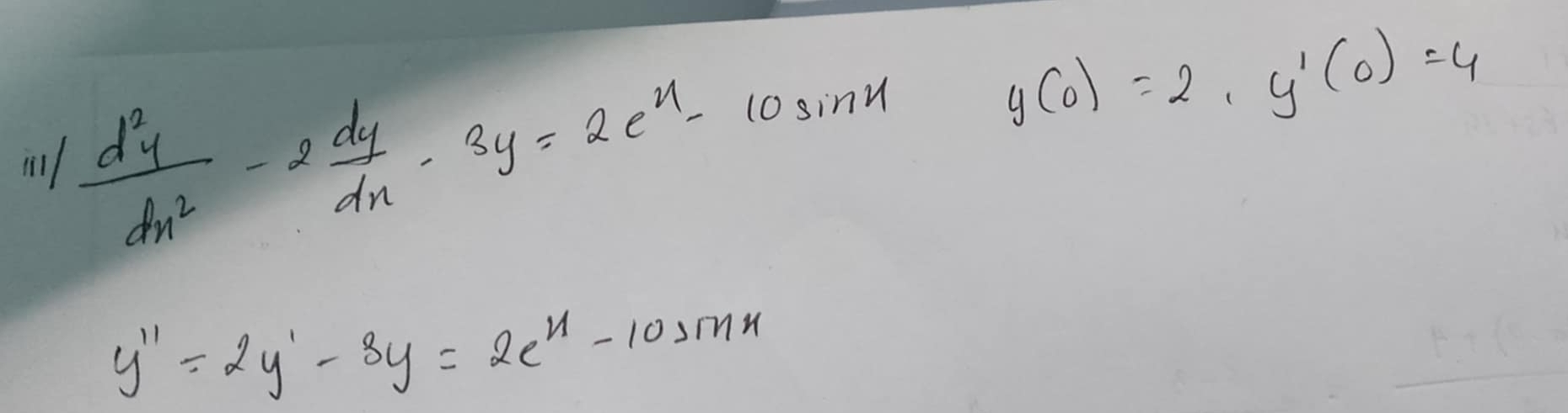 il  d^2y/dx^2 -2 dy/dx -3y=2e^x-10sin x
y(0)=2· y'(0)=4
y''=2y'-3y=2e^(11)-10>mx