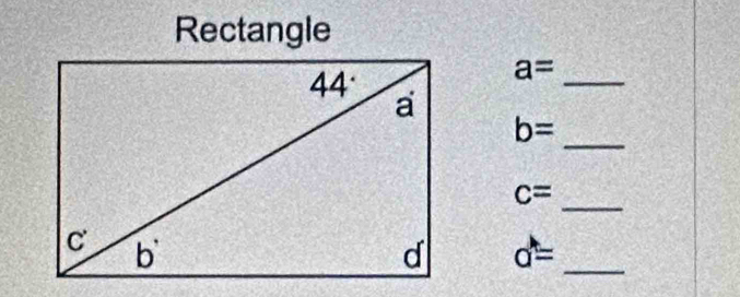 Rectangle
a=
b= __
_
c=
a= _