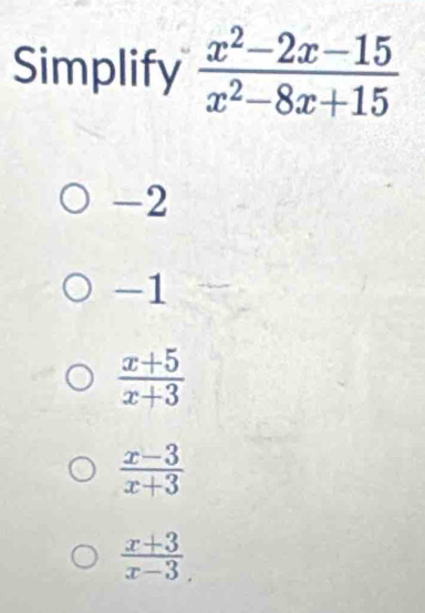 Simplify
-2
-1
 (x+5)/x+3 
 (x-3)/x+3 
 (x+3)/x-3 .