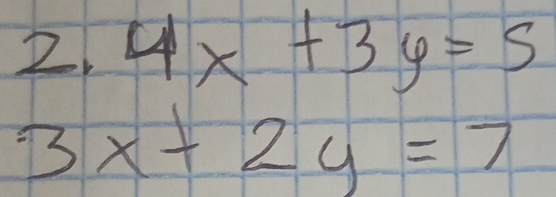 2.4x+3y=5
3x+2y=7