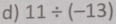 11/ (-13)