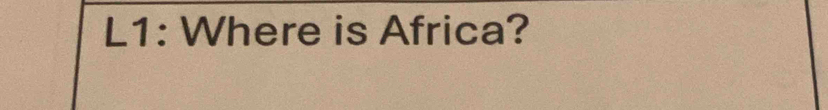 L1: Where is Africa?