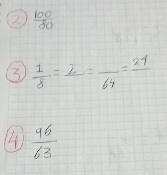 2  100/80 
 1/8 =frac 2=frac 64=frac 21
4  96/63 