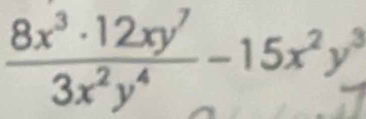  8x^3· 12xy^7/3x^2y^4 -15x^2y^3