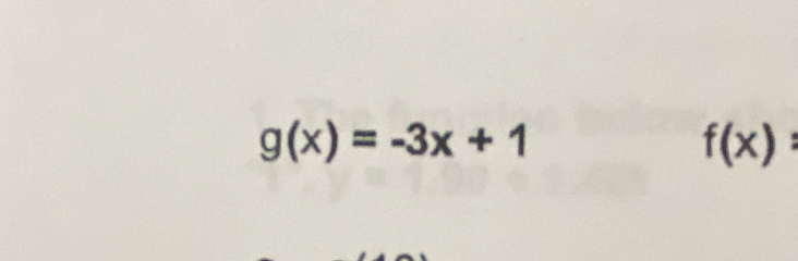 g(x)=-3x+1
f(x) :