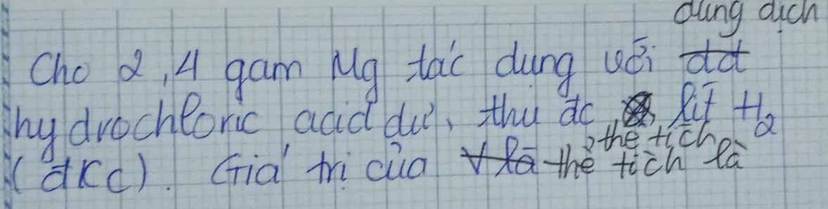 duing dich 
Cho d, u gam Mg táo dung ui dà 
hy drochloric adid duy, the do Rit +6
(drc). Gia thi cua theththbea