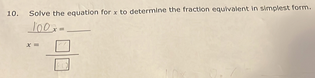 Solve the equation for x to determine the fraction equivalent in simplest form. 
_ x= _