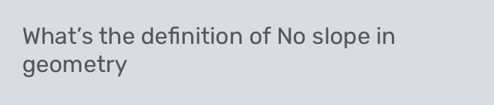 What’s the definition of No slope in 
geometry