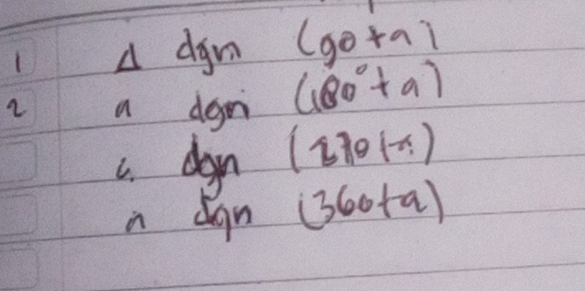 1 △ dgn(ge+a)
2 aden(180°+a)
∴ log _y(270+x)
of =sqn(360+a)