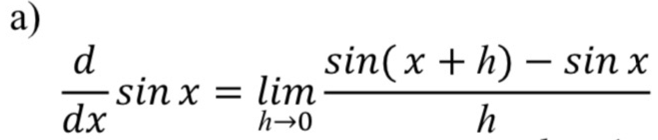  d/dx sin x=limlimits _hto 0 (sin (x+h)-sin x)/h 