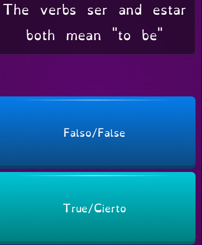 The verbs ser and estar
both mean "to be"
Falso/False
True/Cierto