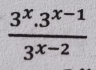  (3^x.3^(x-1))/3^(x-2) 