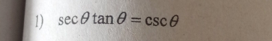 sec θ tan θ =csc θ